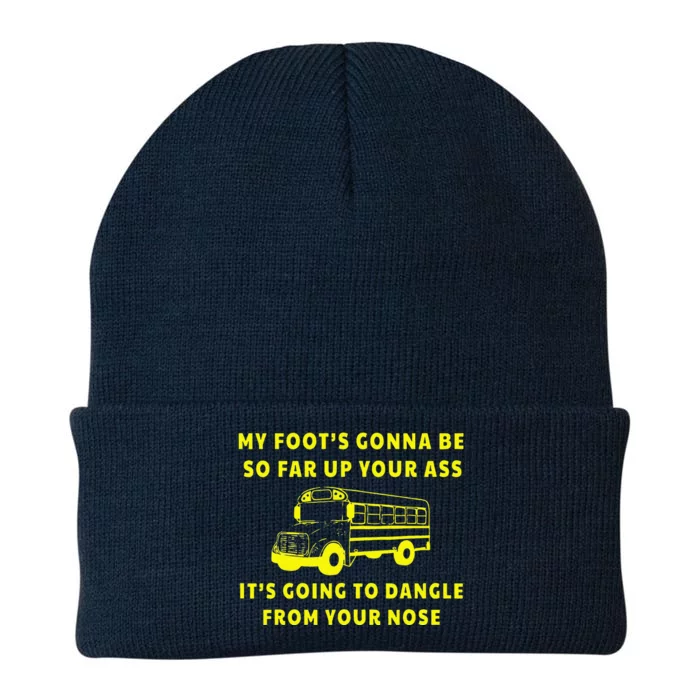 My Foot's Gonna Be So Far Up Your Ass It's Going To Dangle Knit Cap Winter Beanie