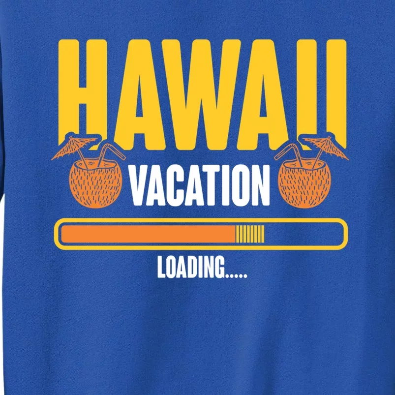 Matching Family Group Hawaiian Hawaii Vacation Loading Cool Gift Tall Sweatshirt