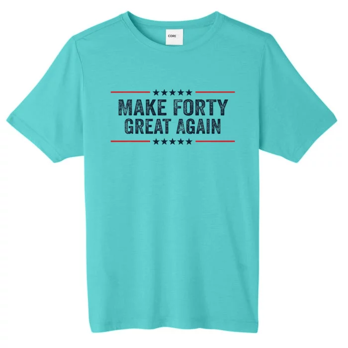 Make Forty Great Again Make 40 Great Again ChromaSoft Performance T-Shirt