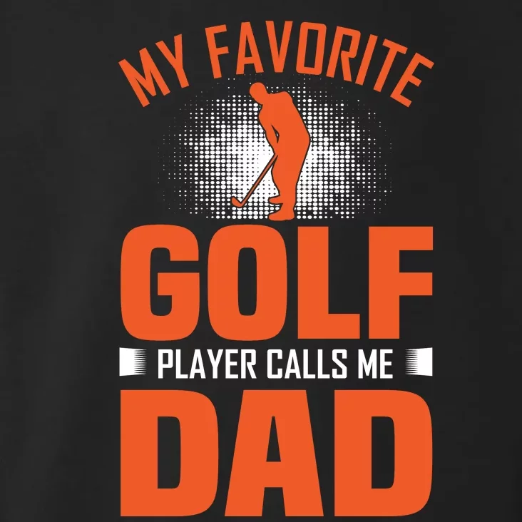 My Favorite Golf Player Calls Me Dad Toddler Hoodie