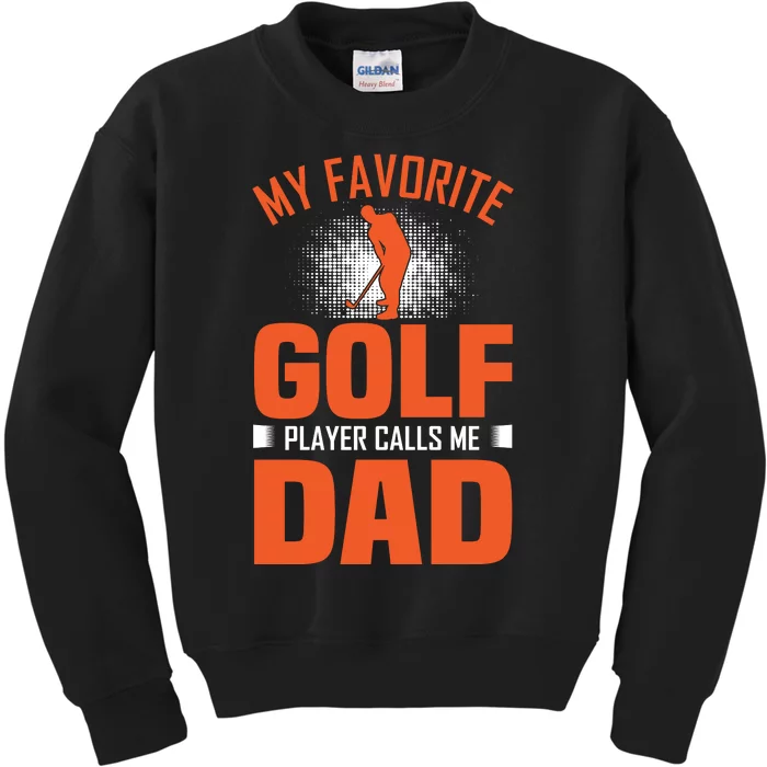 My Favorite Golf Player Calls Me Dad Kids Sweatshirt