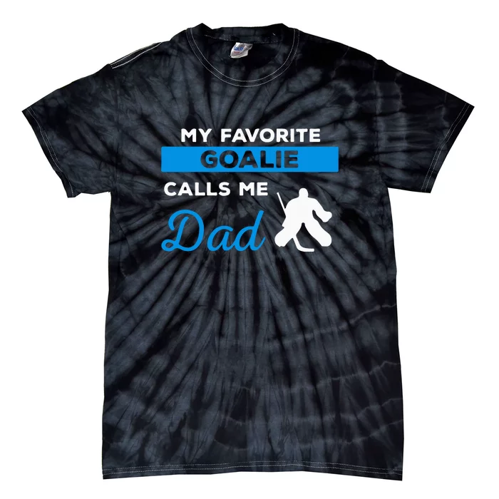 My Favorite Goalie Call Me Dad Gift Hockey Dad Father's Day Gift Tie-Dye T-Shirt