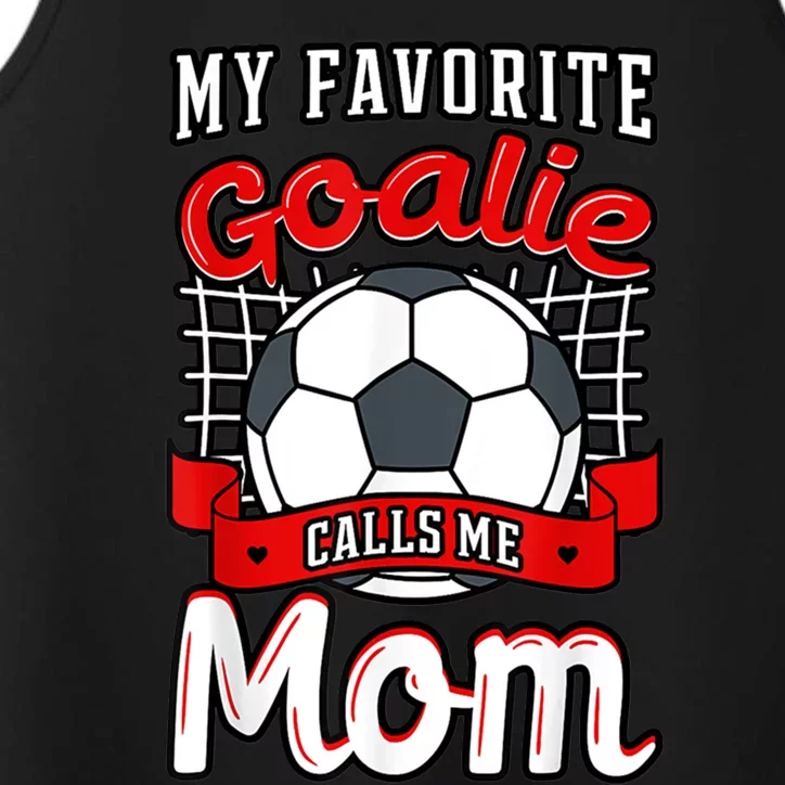 My Favorite Goalie Calls Me Mom Soccer Player Mother's Day Funny Gift Performance Tank