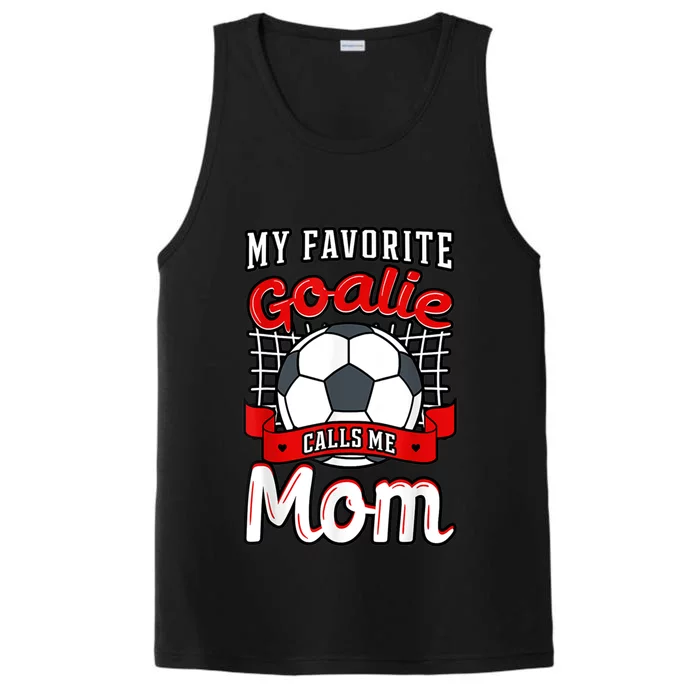 My Favorite Goalie Calls Me Mom Soccer Player Mother's Day Funny Gift Performance Tank