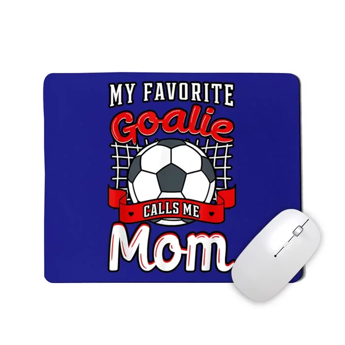 My Favorite Goalie Calls Me Mom Soccer Player Mother's Day Funny Gift Mousepad