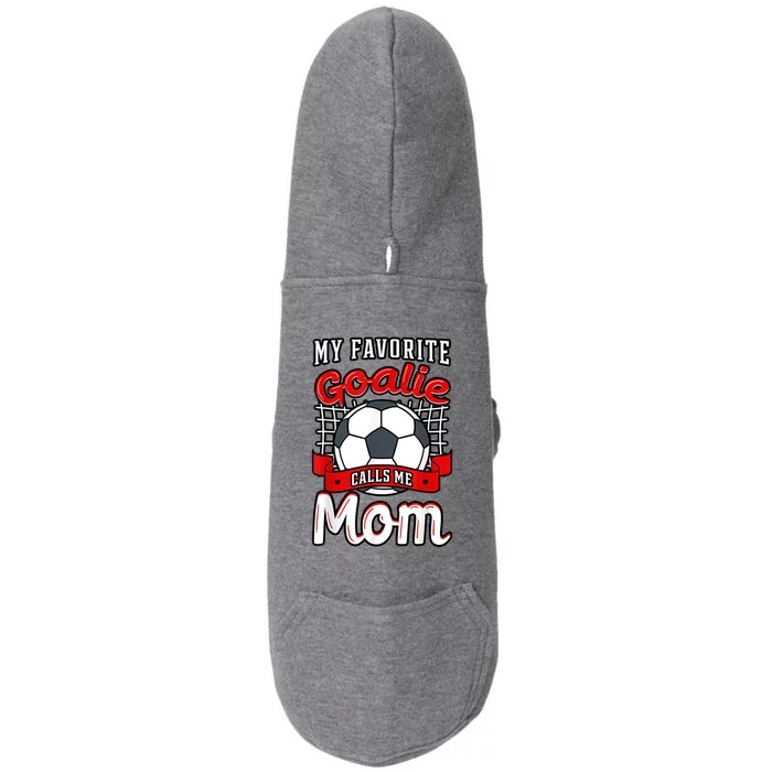 My Favorite Goalie Calls Me Mom Soccer Player Mother's Day Funny Gift Doggie 3-End Fleece Hoodie