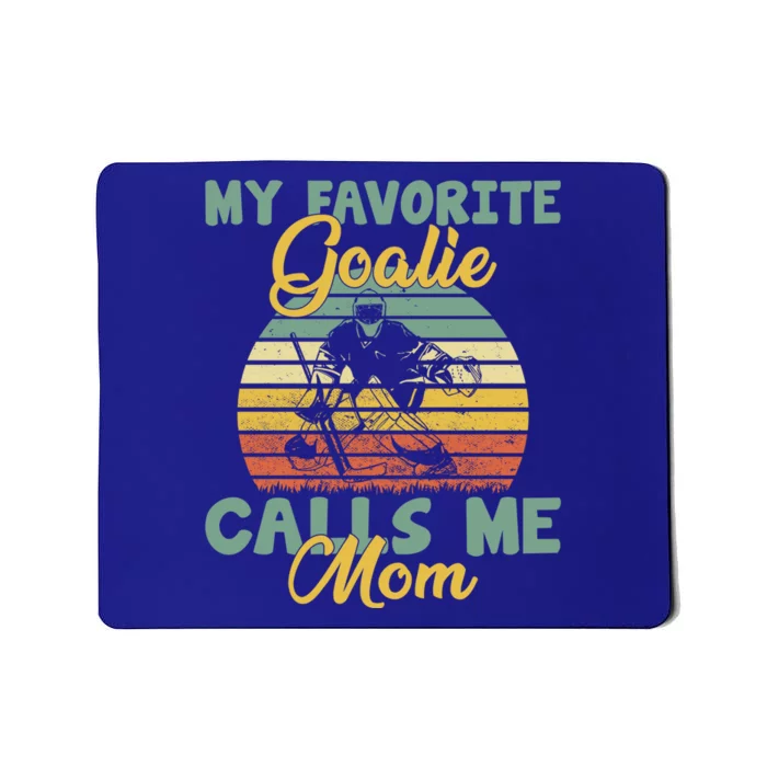 My Favorite Goalie Calls Me Mom Winter Sports Ice Hockey Mom Cool Gift Mousepad