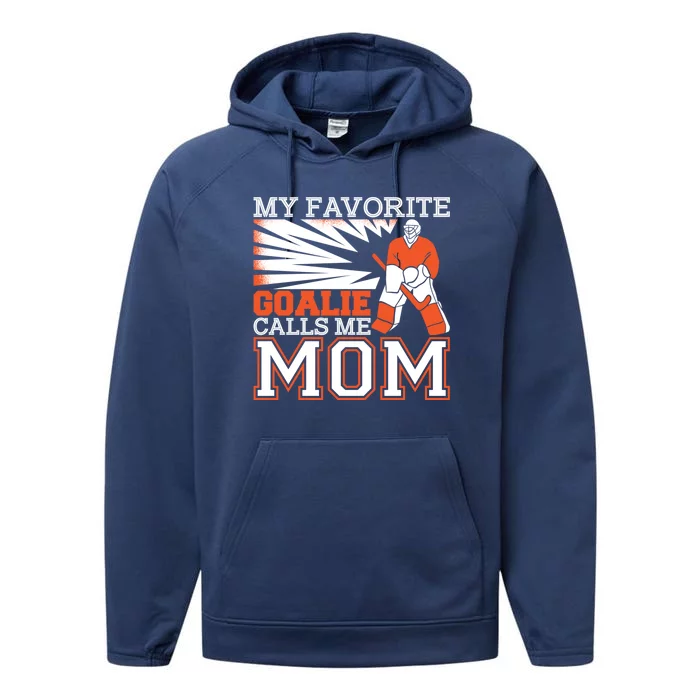 My Favorite Goalie Calls Me Mom Ice Hockey Player Mom Gift Performance Fleece Hoodie