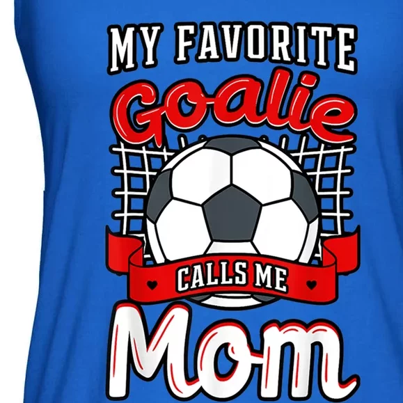 My Favorite Goalie Calls Me Mom Soccer Player Mother's Day Cool Gift Ladies Essential Flowy Tank