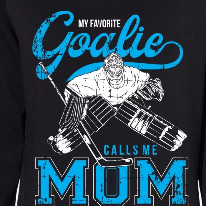 My Favorite Goalie Calls Mom Ice Hockey Player Sport Gift Womens California Wash Sweatshirt