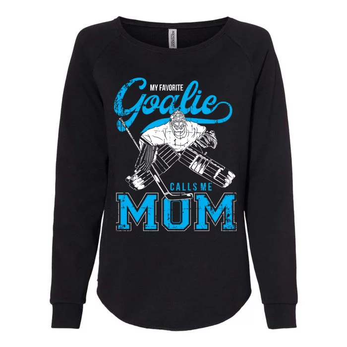 My Favorite Goalie Calls Mom Ice Hockey Player Sport Gift Womens California Wash Sweatshirt