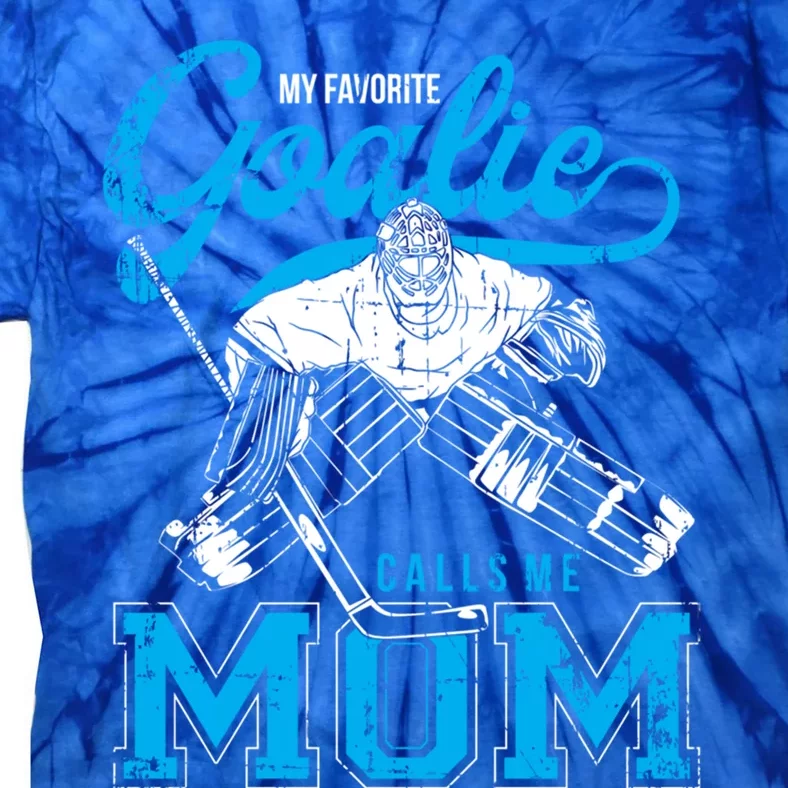 My Favorite Goalie Calls Mom Ice Hockey Player Sport Gift Tie-Dye T-Shirt