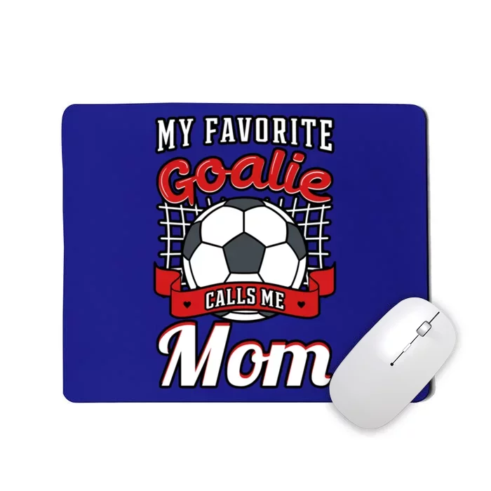 My Favorite Goalie Calls Me Mom Soccer Player Mother's Day Gift Mousepad