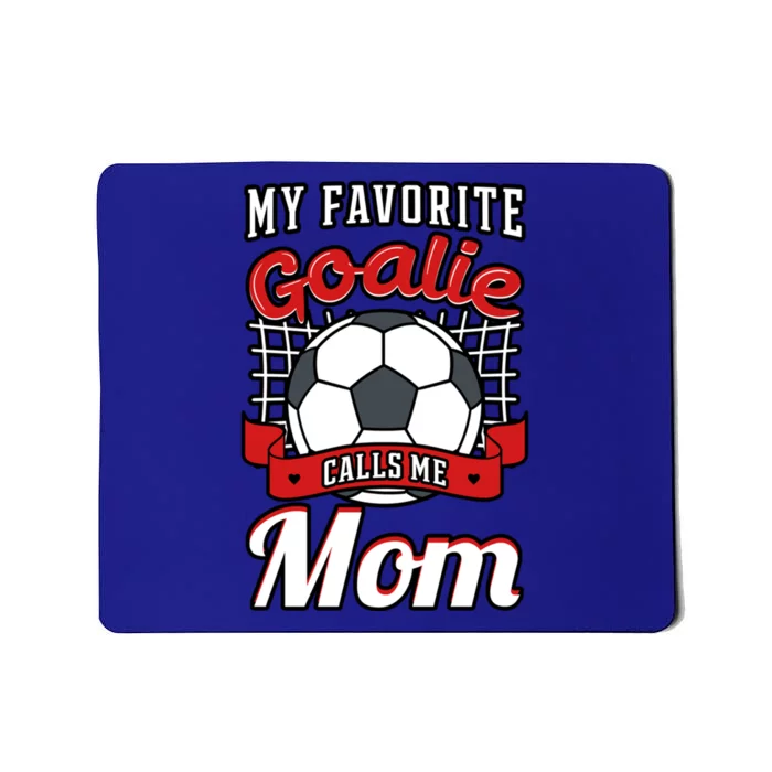 My Favorite Goalie Calls Me Mom Soccer Player Mother's Day Gift Mousepad