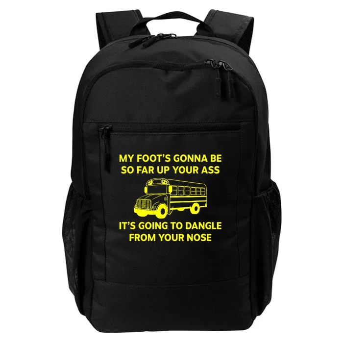 My Foot's Gonna Be So Far Up Your Ass Daily Commute Backpack