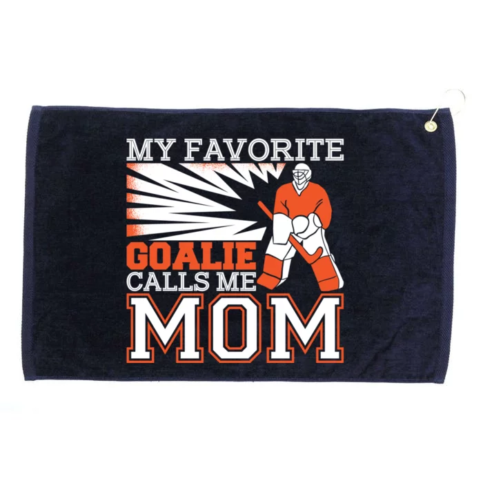 My Favorite Goalie Calls Me Mom Ice Hockey Player Mom Meaningful Gift Grommeted Golf Towel