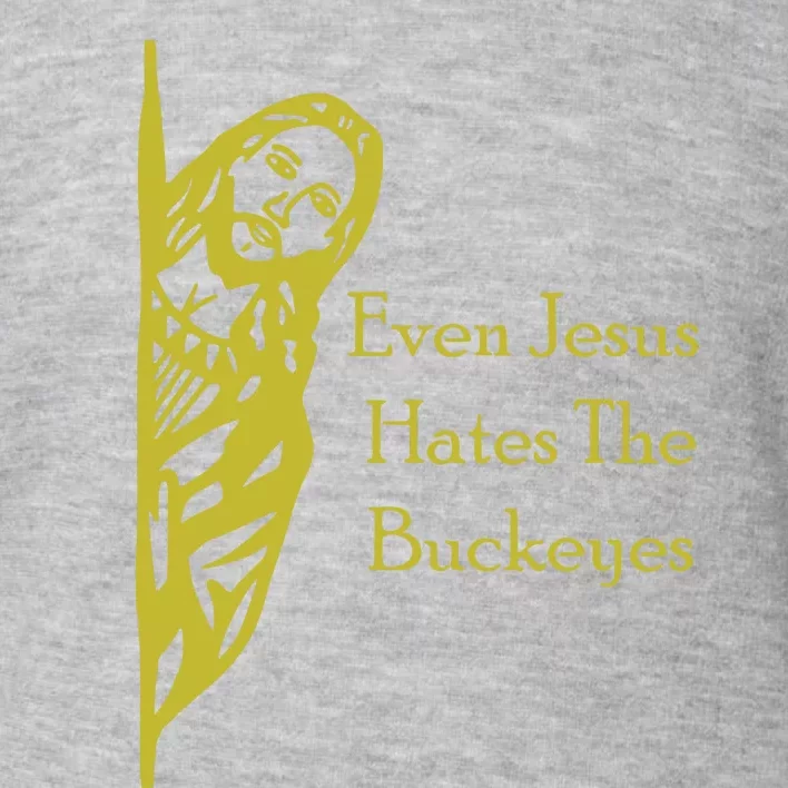 Michigan Fan Gear Even Jesus Hates Thebuckeyes Toddler Sweatshirt