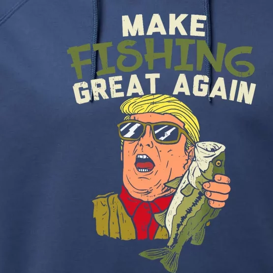 Make Fishing Great Again Trump Funny Fisherman Angler Gift Performance Fleece Hoodie