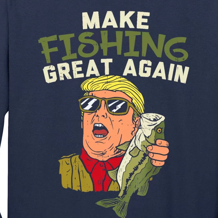 Make Fishing Great Again Trump Funny Fisherman Angler Gift Tall Long Sleeve T-Shirt