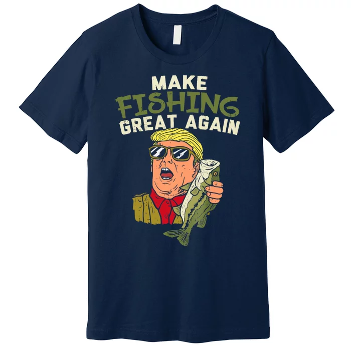 Make Fishing Great Again Trump Funny Fisherman Angler Gift Premium T-Shirt