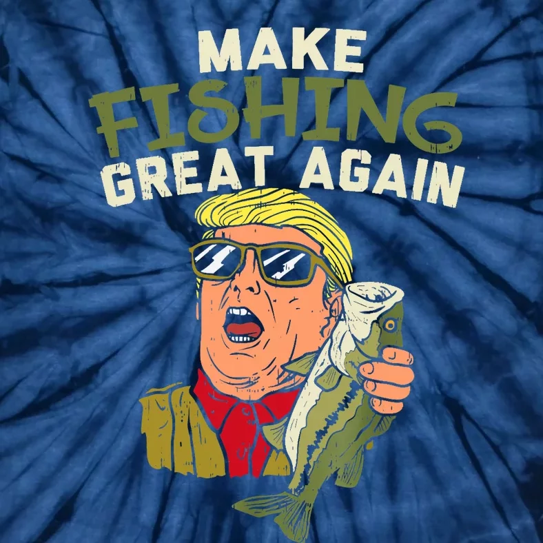 Make Fishing Great Again Trump Funny Fisherman Angler Gift Tie-Dye T-Shirt