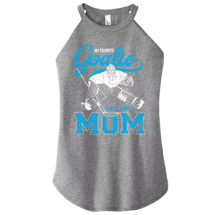 My Favorite Goalie Calls Mom Ice Hockey Player Sport Funny Gift Women’s Perfect Tri Rocker Tank