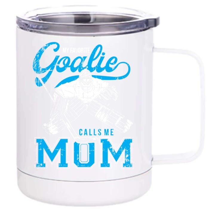 My Favorite Goalie Calls Mom Ice Hockey Player Sport Funny Gift Front & Back 12oz Stainless Steel Tumbler Cup