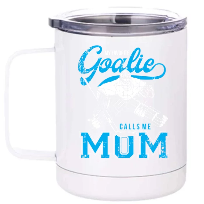 My Favorite Goalie Calls Mom Ice Hockey Player Sport Funny Gift Front & Back 12oz Stainless Steel Tumbler Cup