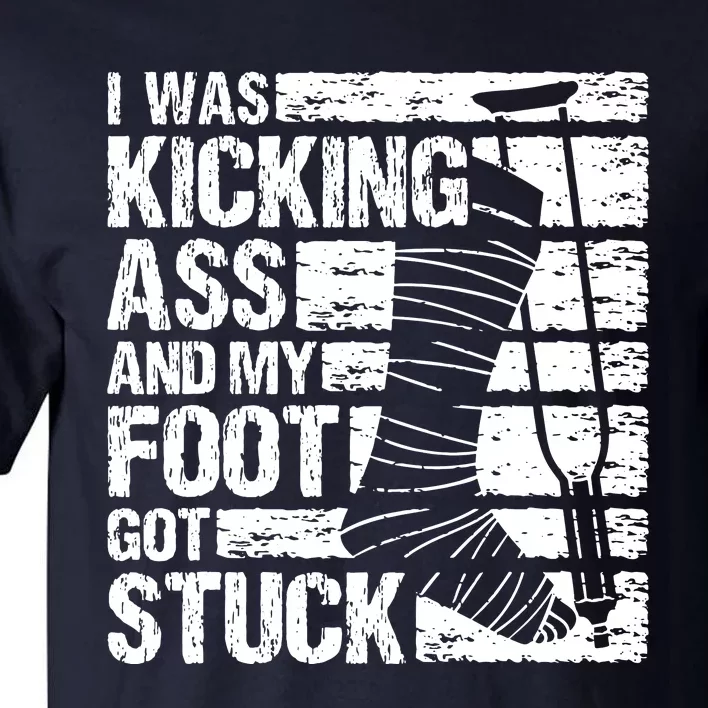 My Foot Got Stuck Broken Leg Cast Bone Injury Recovery Tall T-Shirt