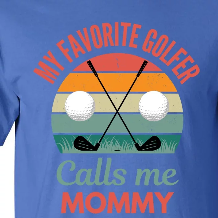 My Favorite Golfer Calls Me Mommy Funny Supporting Golf Mom Gift Tall T-Shirt