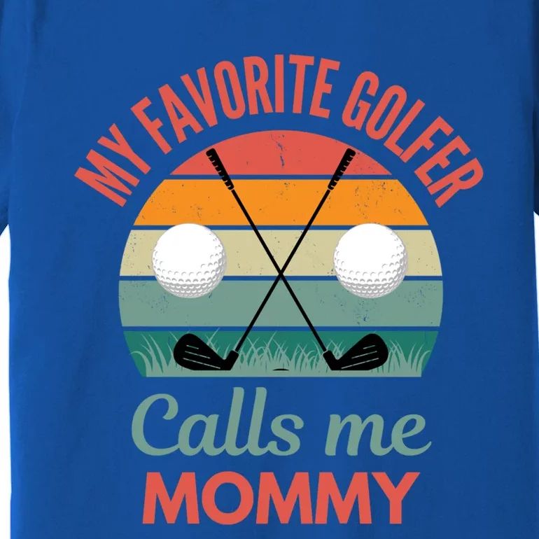 My Favorite Golfer Calls Me Mommy Funny Supporting Golf Mom Gift Premium T-Shirt