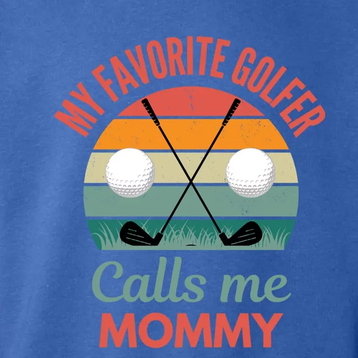 My Favorite Golfer Calls Me Mommy Funny Supporting Golf Mom Gift Toddler Hoodie