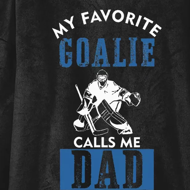 My Favorite Goalie Calls Me Dad Ice Hockey Dad Hooded Wearable Blanket