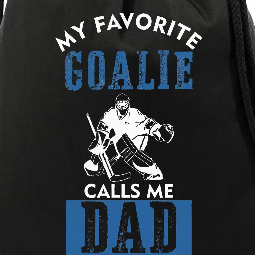 My Favorite Goalie Calls Me Dad Ice Hockey Dad Drawstring Bag