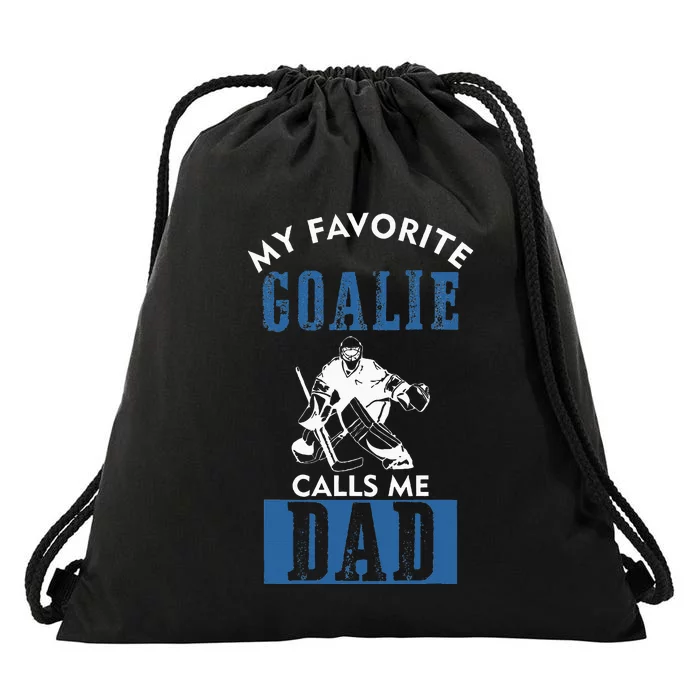 My Favorite Goalie Calls Me Dad Ice Hockey Dad Drawstring Bag