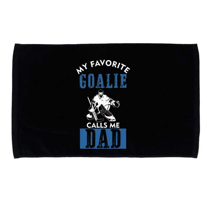 My Favorite Goalie Calls Me Dad Ice Hockey Dad Microfiber Hand Towel