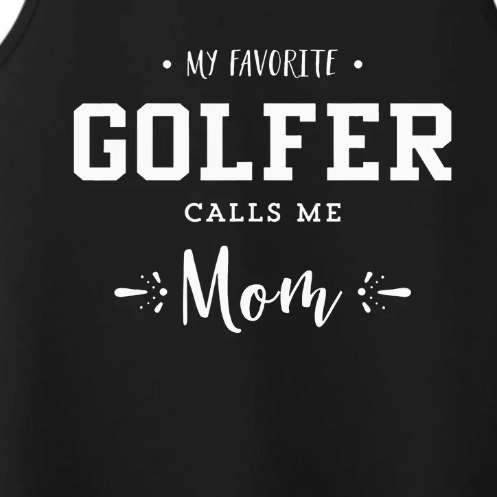 My Favorite Golfer Calls Me Mom Golfing Performance Tank