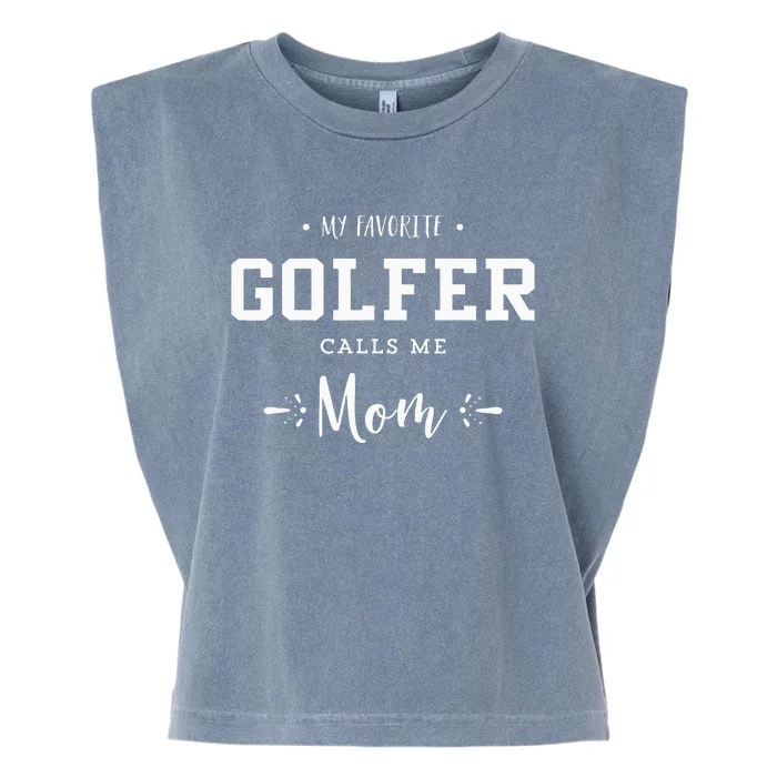 My Favorite Golfer Calls Me Mom Golfing Garment-Dyed Women's Muscle Tee