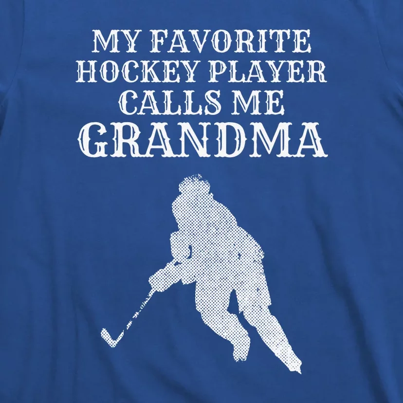 My Favorite Hockey Player Calls Me Grandma Puck Ice T-Shirt