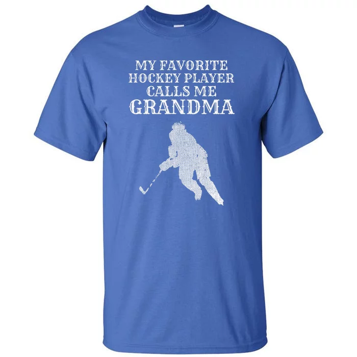 My Favorite Hockey Player Calls Me Grandma Puck Ice Tall T-Shirt