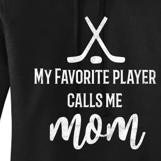 My Favorite Hockey Player Calls Me Mom Hooded Meaningful Gift Women's Pullover Hoodie