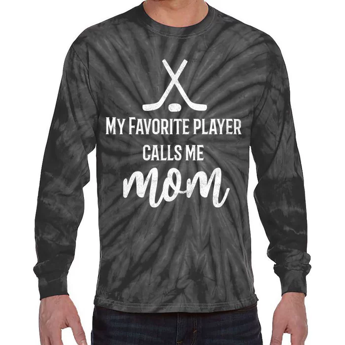 My Favorite Hockey Player Calls Me Mom Hooded Meaningful Gift Tie-Dye Long Sleeve Shirt