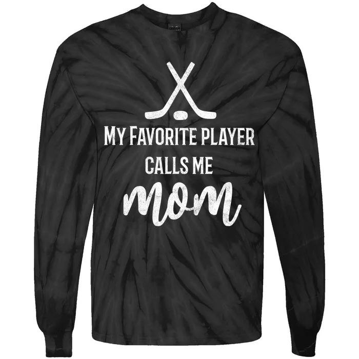 My Favorite Hockey Player Calls Me Mom Hooded Meaningful Gift Tie-Dye Long Sleeve Shirt