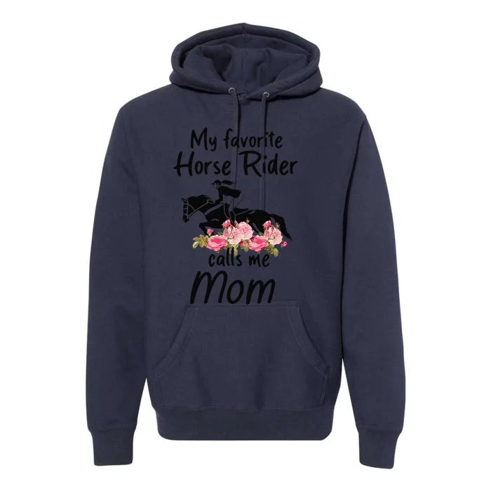 My Favorite Horse Rider Calls Me Mom Funny Mother's Day Premium Hoodie