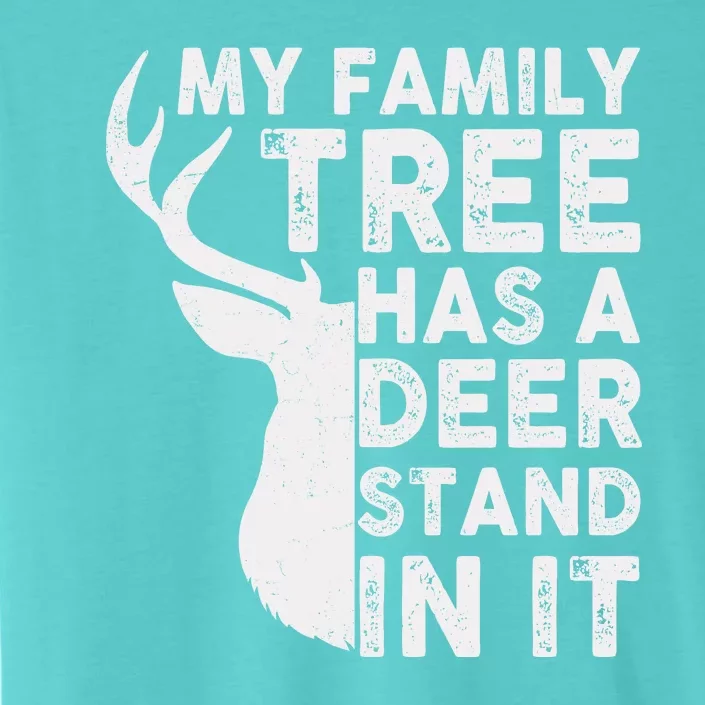 My Family Has A Deer Stand In It ChromaSoft Performance T-Shirt