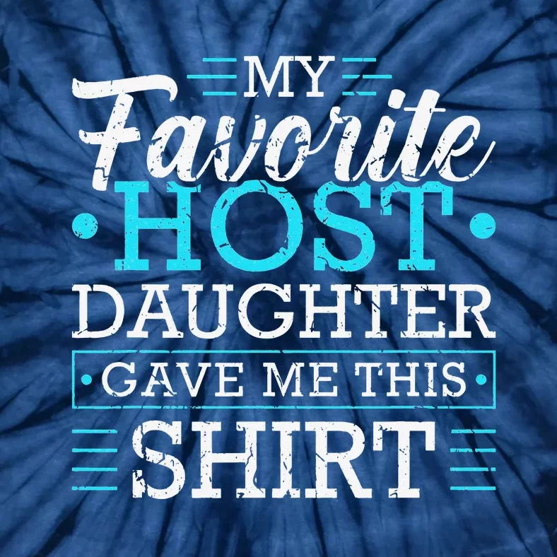 My Favorite Host Daughter Foreign Exchange Student Mom Dad Tie-Dye T-Shirt