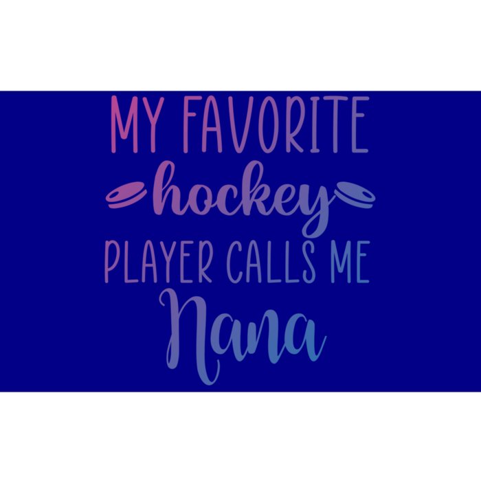 My Favorite Hockey Player Calls Me Nana Gift Bumper Sticker