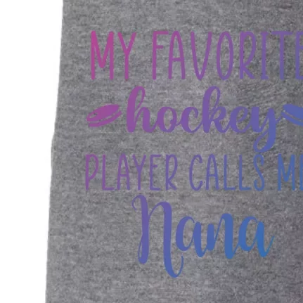 My Favorite Hockey Player Calls Me Nana Gift Doggie 3-End Fleece Hoodie