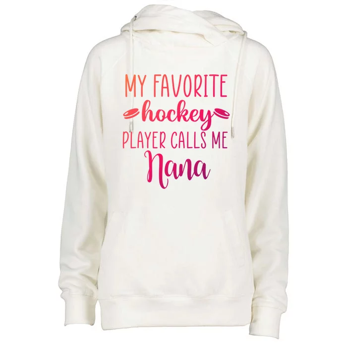 My Favorite Hockey Player Calls Me Nana Gift Womens Funnel Neck Pullover Hood