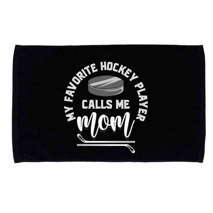 My Favorite Hockey Player Calls Me Mom Sport Goalie Hockey Funny Gift Microfiber Hand Towel